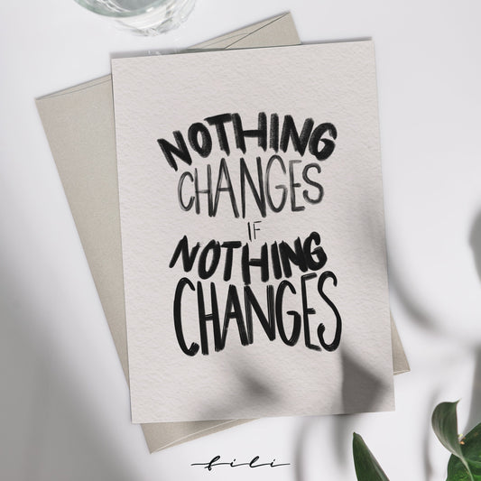Grußkarte "nothing changes" | Klappkarte oder Postkarte